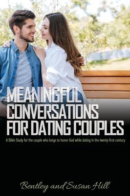 Meaningful Conversations for Dating Couples - Bentley Hill, Susan Hill