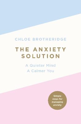 The Anxiety Solution - Chloe Brotheridge