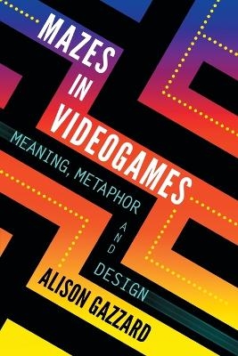 Mazes in Videogames - Alison Gazzard