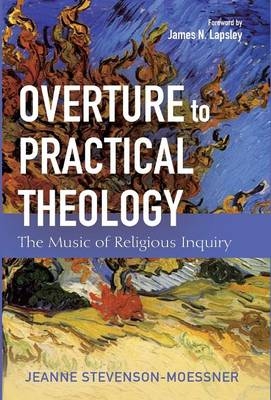 Overture to Practical Theology - Jeanne Stevenson-Moessner