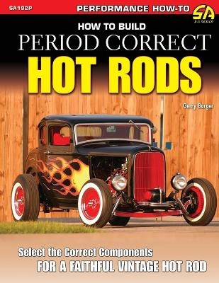 How to Build Period Correct Hot Rods - Gerry Burger
