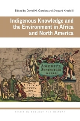 Indigenous Knowledge and the Environment in Africa and North America - 