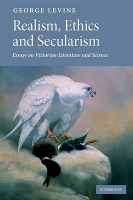 Realism, Ethics and Secularism - George Levine