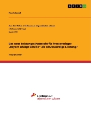 Das neue Leistungsschutzrecht fÃ¼r Presseverleger. Â¿Bayern schlÃ¤gt SchalkeÂ¿ als schutzwÃ¼rdige Leistung? - Finn Schmidt