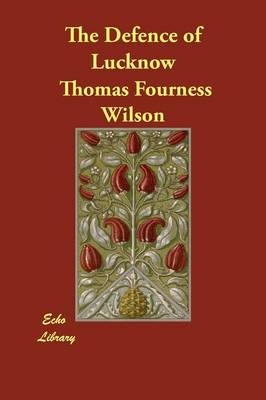 The Defence of Lucknow - Thomas Fourness Wilson