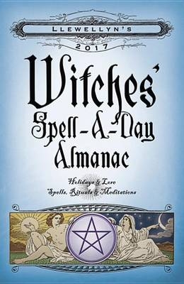 Llewellyn's 2017 Witches' Spell-a-Day Almanac -  Llewellyn