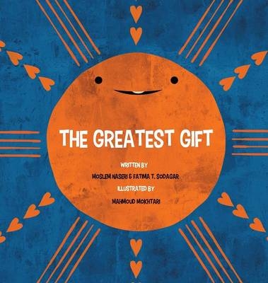 The Greatest Gift - Fatima T Sodagar, Moslem Naseri