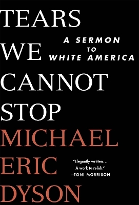 Tears We Cannot Stop - Michael Eric Dyson