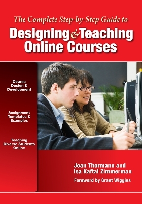 The Complete Step-by-Step Guide to Designing and Teaching Online Courses - Joan Thormann, Isa Kaftal Zimmerman