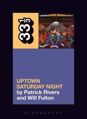 Camp Lo's Uptown Saturday Night - Patrick Rivers, William Fulton