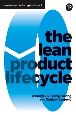 Lean Product Lifecycle, The - Tendayi Viki, Craig Strong, Sonja Kresojevic