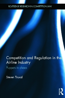 Competition and Regulation in the Airline Industry - Steven Truxal