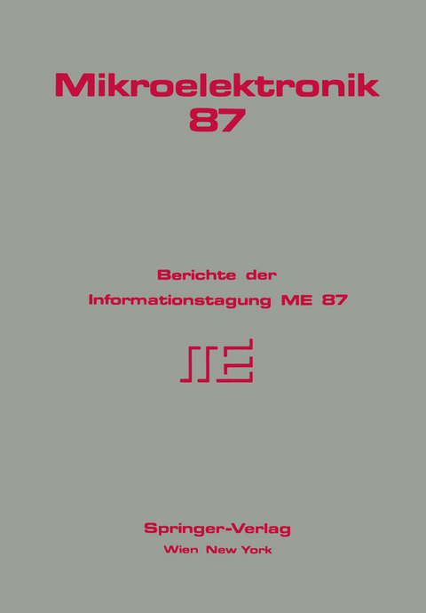 Mikroelektronik 87 - G. Hoffmann, D. Holzmann, F. Jäger, K. Riedling, G. H. Schwuttke, K. A. Pandelisev, R. C. White, H. Holzmann, W. Kausel, G. Nanz, S. Selberherr, H. Pötzl, H. Leopold, R. Röhrer, G. Winkler, M. Thurner, K. Seiner, W. Tritremmel, G. Walther, Erwin Schoitsch, S. Hertl, G. Schaffar, K. Schmidt, H. Steinbrecher, F. Voggenberger, W. Windischhofer, R. Turba, J. Grabner, H. Aberl, F. Seifert, F. Buschbeck, K. Wallisch, Ch. Eichtinger, P. Wach, W. Bittinger, A. Kainz, M. Jestl, W. Beinstingl, K. Berthold, A. Köck, E. Gornik, G. Kloiber, F. Kreid, K. P. Schröcker, M. Schrödl, E. Brazda, G. Niedrist, K. Dietz, P. Fey, S. Frenkenberger, M. Furtner, B. Dejneka, A. Goiser, M. Sust, M. Kowatsch, Ch. Jorde, G. G. Thallinger, E. Mothwurf, E. Schubert, J. Steger, E. Trzeba, I. Awramow, R. Pucher, L. M. Auer, S. Schuy, H. Schima, L. Huber, A. Prodinger, H. Schmallegger, H. Thoma, H. Stöhr, W. Mayr, R. Steiner, O. Wiedenbauer, G. List, G. Wießpeiner, Th. Petsch, G. Doblhoff, D. Kirchner, O. Koudelka, A. Gierlinger, A. Ullrich, B. Braune, H. Horvat, U. Mayer, A. Gauby, A. Richter, K. R. Spiess, W. Klösch, N. Böck, H. Rosenkranz, H. Mitter, M. Hengl, G. Nussbaum, K. Gutternigh, H. Hahn, P. Koutny,  P&  K.