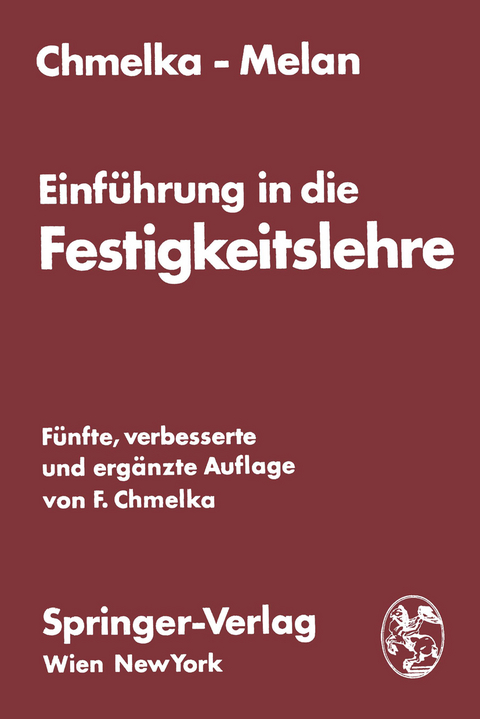 Einführung in die Festigkeitslehre für Studierende des Bauwesens - Fritz Chmelka, Ernst Melan