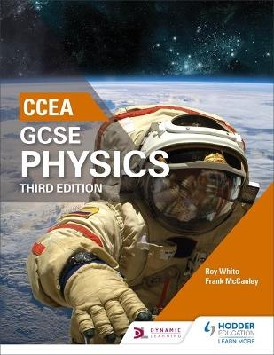 CCEA GCSE Physics Third Edition - Roy White, Frank McCauley