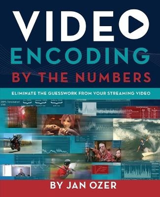 Video Encoding by the Numbers - Jan Lee Ozer