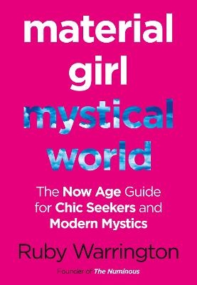 Material Girl, Mystical World - Ruby Warrington