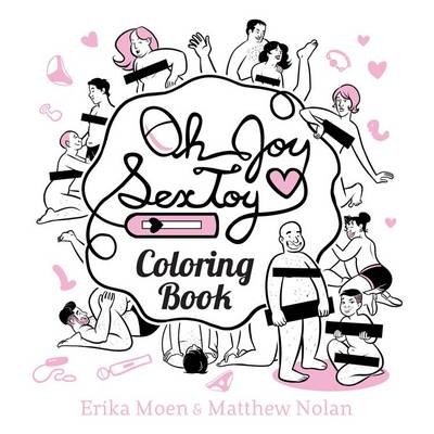 Oh Joy Sex Toy: The Coloring Book - Erika Moen, Matthew Nolan