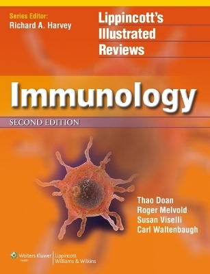 Lippincott Illustrated Reviews: Immunology - Thao Doan, Roger Melvold, Susan M Viselli, Carl Waltenbaugh