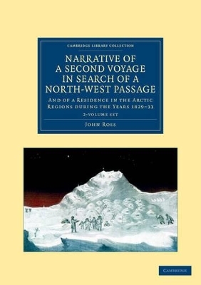 Narrative of a Second Voyage in Search of a North-West Passage 2 Volume Set - John Ross