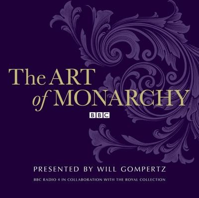 The Art Of Monarchy - Will Gompertz