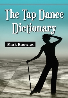 The Tap Dance Dictionary - Mark Knowles
