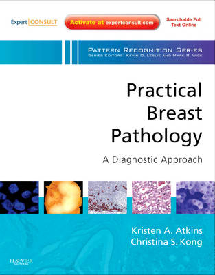 Practical Breast Pathology: A Diagnostic Approach - Kristen A. Atkins, Christina Kong