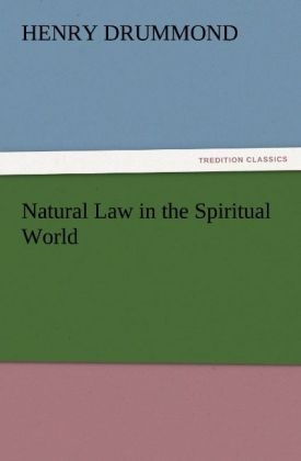 Natural Law in the Spiritual World - Henry Drummond