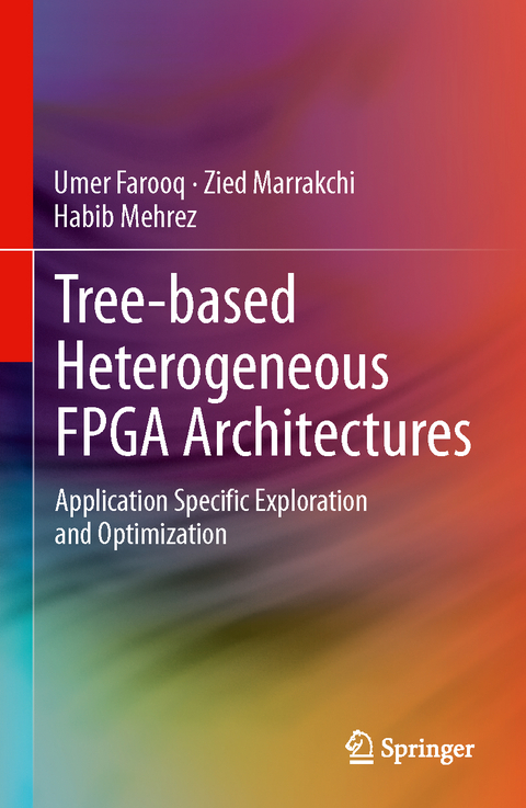 Tree-based Heterogeneous FPGA Architectures - Umer Farooq, Zied Marrakchi, Habib Mehrez