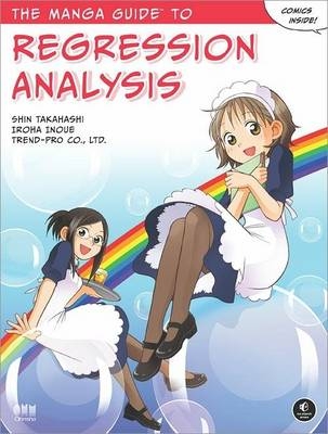 Manga Guide To Regression Analysis - S. Takahashi, Iroha Inoue