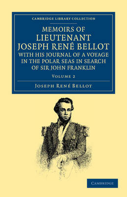 Memoirs of Lieutenant Joseph René Bellot, with his Journal of a Voyage in the Polar Seas in Search of Sir John Franklin - Joseph René Bellot