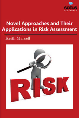 Novel Approaches and Their Applications in Risk Assessment - Keith Marcell