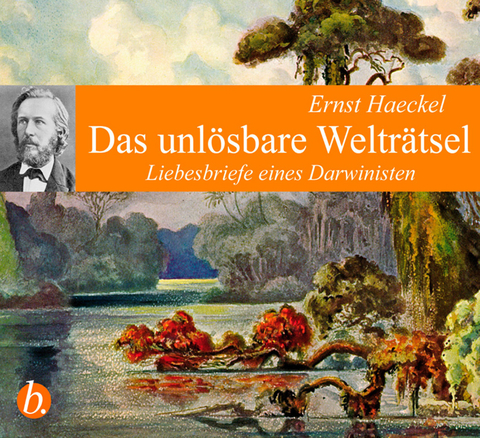 Das unlösbare Welträtsel - Ernst Haeckel