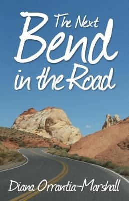 The Next Bend in the Road - Diana Orrantia-Marshall