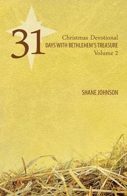 31 Days with Bethlehem's Treasure - MR Shane Johnson
