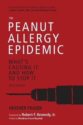 The Peanut Allergy Epidemic, Third Edition - Heather Fraser