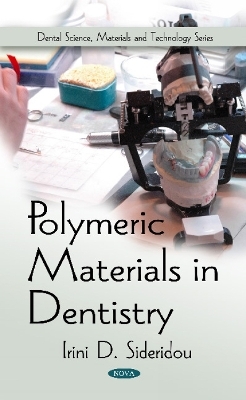 Polymeric Materials in Dentistry - Irini D Sideridou