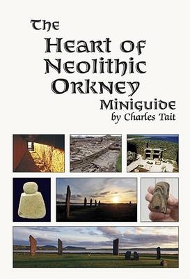 Heart of Neolithic Orkney Miniguide - Charles Tait