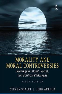 Morality and Moral Controversies - Steven Scalet, John Arthur
