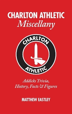 Charlton Athletic Miscellany - Matt Eastley