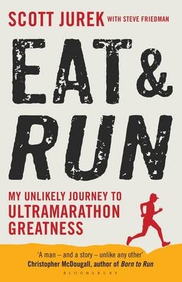 Eat and Run - Scott Jurek, Steve Friedman