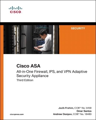 Cisco ASA - Jazib Frahim, Omar Santos, Andrew Ossipov