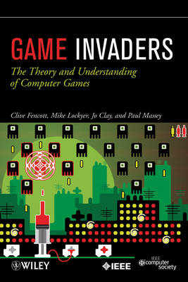 Game Invaders – The Theory and Understanding of Computer Games - C Fencott