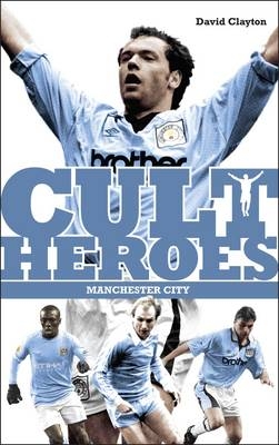 Manchester City Cult Heroes - David Clayton
