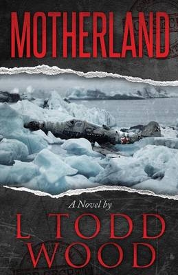 Motherland - L Todd Wood