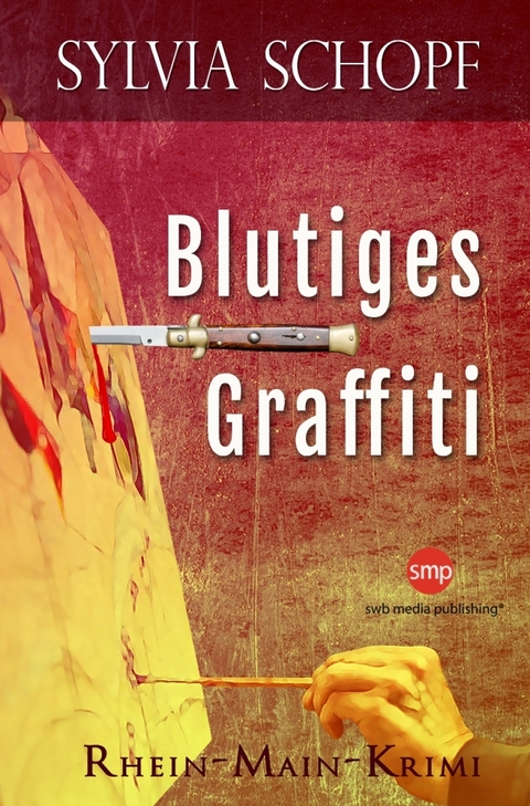 Blutiges Graffiti: Ein Rhein-Main-Krimi - Sylvia Schopf