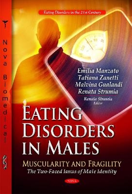 Eating Disorders in Males - Emilia Manzato, Tatiana Zanetti, Malvina Gualandi, Renata Strumia