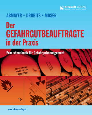 Der Gefahrgutbeauftragte in der Praxis - Peter RA. Mag. Abmayer; Josef DI Dr. Drobits …