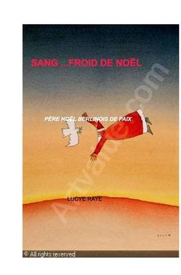 Sang...Froid de NOËL . - Lucye Raye