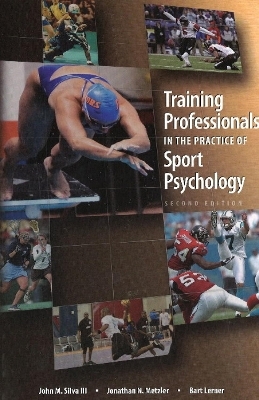 Training Professionals in the Practice of Sport Psychology - John M Silva III, Jonathan N Metzler, Bart Lerner